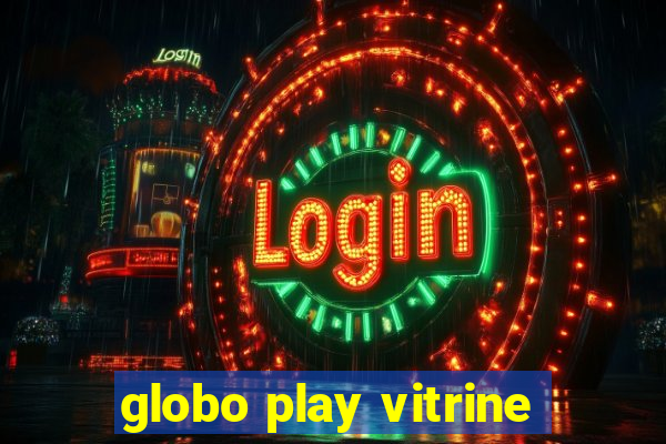 globo play vitrine